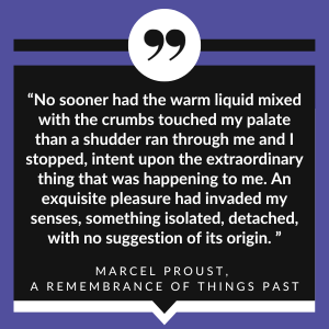 The Proust Effect is the term used to describe involuntary memory triggered by smell. Proust was one of the first people to explore the psychology of odour.